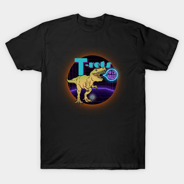 T-rets T-Shirt by Expanding Reality